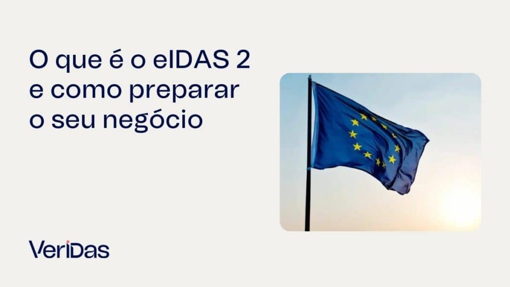 O que é o eIDAS 2 e como preparar o seu negócio