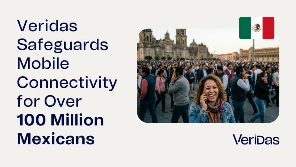 Veridas Safeguards Mobile Connectivity for Over 100 Million Mexicans