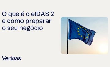O que é o eIDAS 2 e como preparar o seu negócio